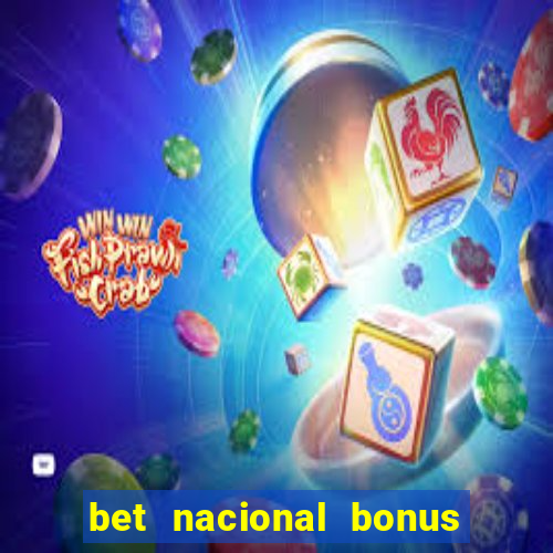 bet nacional bonus de boas vindas